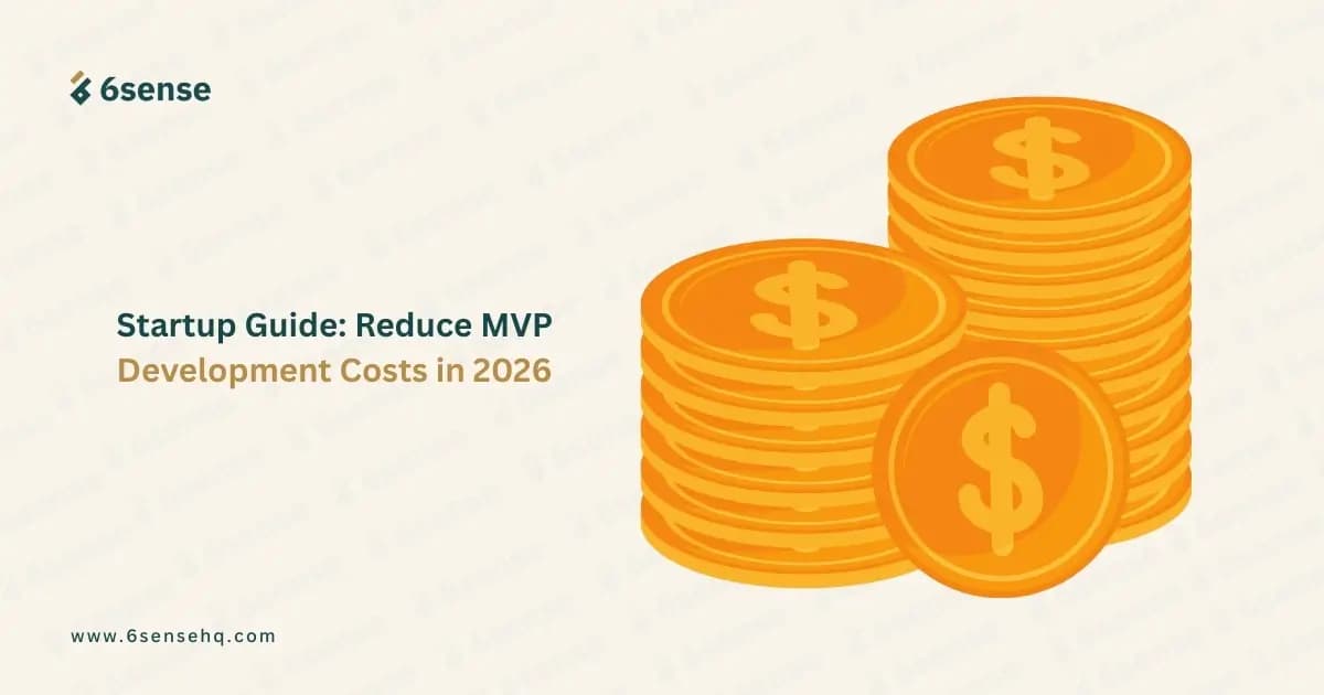 A 6sense startup guide title slide titled "Reduce MVP Development Costs in 2026," featuring a 2D illustration of three stacks of gold coins.